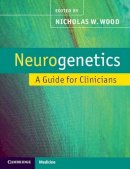 Nicholas Wood - Neurogenetics: A Guide for Clinicians - 9780521543729 - V9780521543729