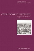 Dan Rabinowitz - Overlooking Nazareth: The Ethnography of Exclusion in Galilee - 9780521564953 - V9780521564953