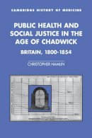Christopher Hamlin - Public Health and Social Justice in the Age of Chadwick: Britain, 1800–1854 - 9780521583633 - V9780521583633