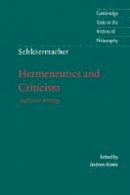 Bowie - Cambridge Texts in the History of Philosophy: Schleiermacher: Hermeneutics and Criticism: And Other Writings - 9780521598484 - V9780521598484