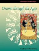 Mary Berry - Cambridge School Anthologies: Drama through the Ages - 9780521598750 - V9780521598750