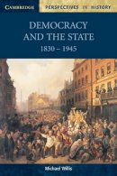 Michael Willis - Democracy and the State: 1830–1945 - 9780521599948 - V9780521599948
