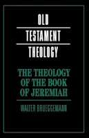 Walter Brueggemann - The Theology of the Book of Jeremiah - 9780521606295 - V9780521606295