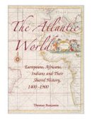 Thomas Benjamin - The Atlantic World: Europeans, Africans, Indians and Their Shared History, 1400-1900 - 9780521616492 - V9780521616492