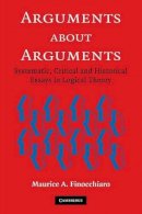 Maurice A. Finocchiaro - Arguments about Arguments: Systematic, Critical, and Historical Essays In Logical Theory - 9780521618533 - KSG0032772