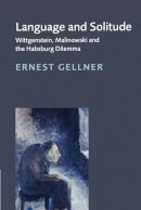 Ernest Gellner - Language and Solitude: Wittgenstein, Malinowski and the Habsburg Dilemma - 9780521639972 - KSG0032362