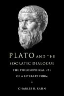 Charles H. Kahn - Plato and the Socratic Dialogue: The Philosophical Use of a Literary Form - 9780521648301 - V9780521648301