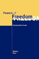 Nikolas Rose - Powers of Freedom: Reframing Political Thought - 9780521659055 - V9780521659055