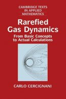 Carlo Cercignani - Rarefied Gas Dynamics: From Basic Concepts to Actual Calculations - 9780521659925 - V9780521659925