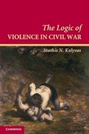 Stathis N. Kalyvas - The Logic of Violence in Civil War - 9780521670043 - V9780521670043