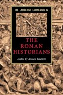 Andrew (Ed Feldherr - The Cambridge Companion to the Roman Historians - 9780521670937 - V9780521670937