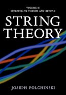 Joseph Polchinski - String Theory: Volume 2, Superstring Theory and Beyond - 9780521672283 - V9780521672283