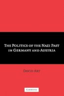 David Art - The Politics of the Nazi Past in Germany and Austria - 9780521673242 - V9780521673242