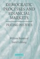 William Bernhard - Democratic Processes and Financial Markets: Pricing Politics - 9780521678384 - V9780521678384