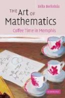 Bela Bollobas - The Art of Mathematics: Coffee Time in Memphis - 9780521693950 - V9780521693950