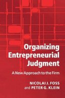 Nicolai J. Foss - Organizing Entrepreneurial Judgment: A New Approach to the Firm - 9780521697262 - V9780521697262