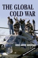 Odd Arne Westad - The Global Cold War: Third World Interventions and the Making of Our Times - 9780521703147 - V9780521703147