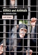 Lori Gruen - Ethics and Animals: An Introduction - 9780521717731 - V9780521717731