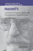 Dermot Moran - Husserl´s Crisis of the European Sciences and Transcendental Phenomenology: An Introduction - 9780521719698 - V9780521719698