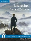 Philip De May - Lucretius: Poet and Epicurean - 9780521721561 - V9780521721561