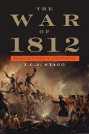 J. C. A. Stagg - The War of 1812: Conflict for a Continent - 9780521726863 - V9780521726863