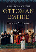 Douglas A. Howard - A History of the Ottoman Empire - 9780521727303 - 9780521727303