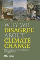 Mike Hulme - Why We Disagree About Climate Change: Understanding Controversy, Inaction and Opportunity - 9780521727327 - V9780521727327