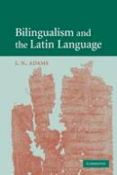 J. N. Adams - Bilingualism and the Latin Language - 9780521731515 - V9780521731515