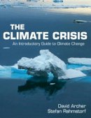 David Archer - The Climate Crisis: An Introductory Guide to Climate Change - 9780521732550 - V9780521732550