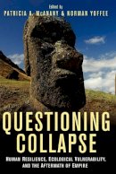 Patricia A. McAnany - Questioning Collapse: Human Resilience, Ecological Vulnerability, and the Aftermath of Empire - 9780521733663 - V9780521733663