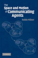 Robin Milner - The Space and Motion of Communicating Agents - 9780521738330 - V9780521738330