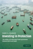 Mark S. Manger - Investing in Protection: The Politics of Preferential Trade Agreements between North and South - 9780521748704 - V9780521748704