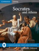 David M. Johnson - Socrates and Athens (Greece and Rome: Texts and Contexts) - 9780521757485 - V9780521757485