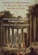 Laura Salah Nasrallah - Christian Responses to Roman Art and Architecture - 9780521766524 - V9780521766524