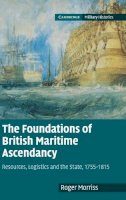 Roger Morriss - The Foundations of British Maritime Ascendancy - 9780521768092 - V9780521768092