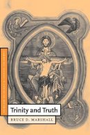 Bruce D. Marshall - Trinity and Truth - 9780521774918 - V9780521774918