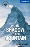 Helen Naylor - In the Shadow of the Mountain Level 5 - 9780521775519 - V9780521775519