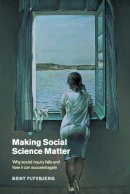 Bent Flyvberg - Making Social Science Matter: Why Social Inquiry Fails and How it Can Succeed Again - 9780521775687 - V9780521775687