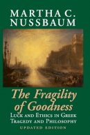 Martha C. Nussbaum - The Fragility of Goodness: Luck and Ethics in Greek Tragedy and Philosophy - 9780521794725 - V9780521794725