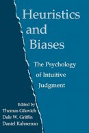 Thomas Gilvich - Heuristics and Biases: The Psychology of Intuitive Judgment - 9780521796798 - V9780521796798