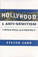 Steven Alan Carr - Hollywood and Anti-Semitism: A Cultural History up to World War II - 9780521798549 - V9780521798549