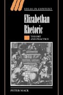 Peter Mack - Elizabethan Rhetoric: Theory and Practice - 9780521812924 - KSG0033123