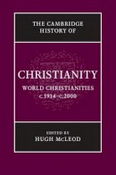 Hugh Mcleod - The Cambridge History of Christianity: Volume 9, World Christianities c.1914–c.2000 - 9780521815000 - V9780521815000