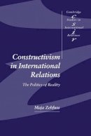 Maja Zehfuss - Constructivism in International Relations: The Politics of Reality - 9780521815444 - V9780521815444