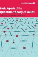 Daniel I. Khomskii - Basic Aspects of the Quantum Theory of Solids: Order and Elementary Excitations - 9780521835213 - V9780521835213