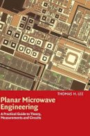 Thomas H. Lee - Planar Microwave Engineering: A Practical Guide to Theory, Measurement, and Circuits - 9780521835268 - V9780521835268