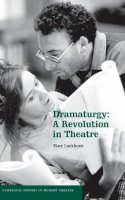 Mary Luckhurst - Dramaturgy: A Revolution in Theatre - 9780521849630 - V9780521849630