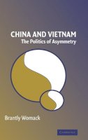 Brantly Womack - China and Vietnam: The Politics of Asymmetry - 9780521853200 - V9780521853200