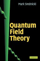Mark Srednicki - Quantum Field Theory - 9780521864497 - V9780521864497