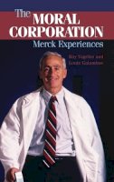 P. Roy Vagelos - The Moral Corporation: Merck Experiences - 9780521864558 - V9780521864558